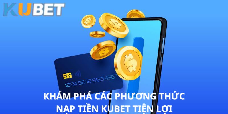 nạp tiền Kubet 