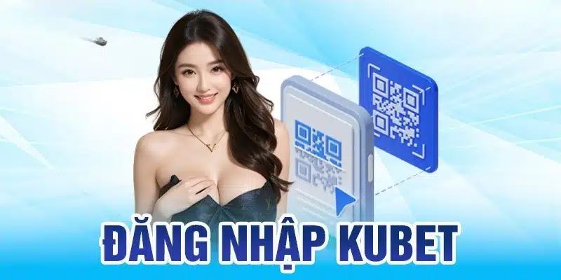 Đăng nhập Kubet